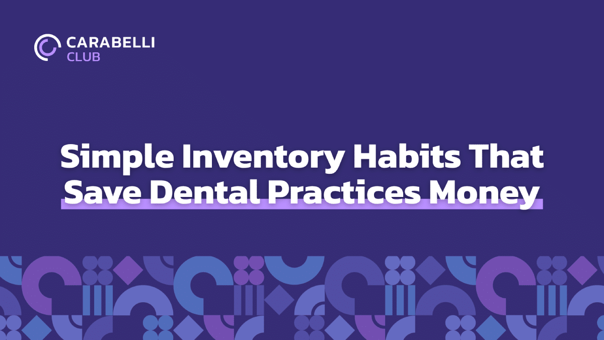 Simple Inventory Habits That Save Dental Practices Money