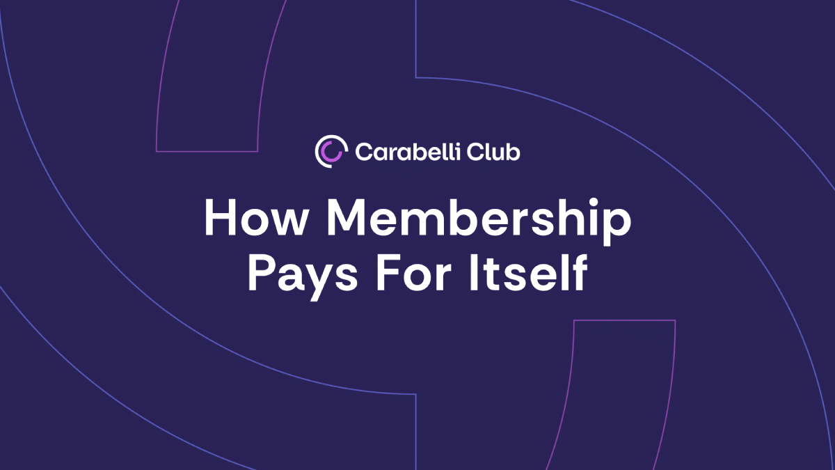 How Carabelli Club Membership Pays for Itself