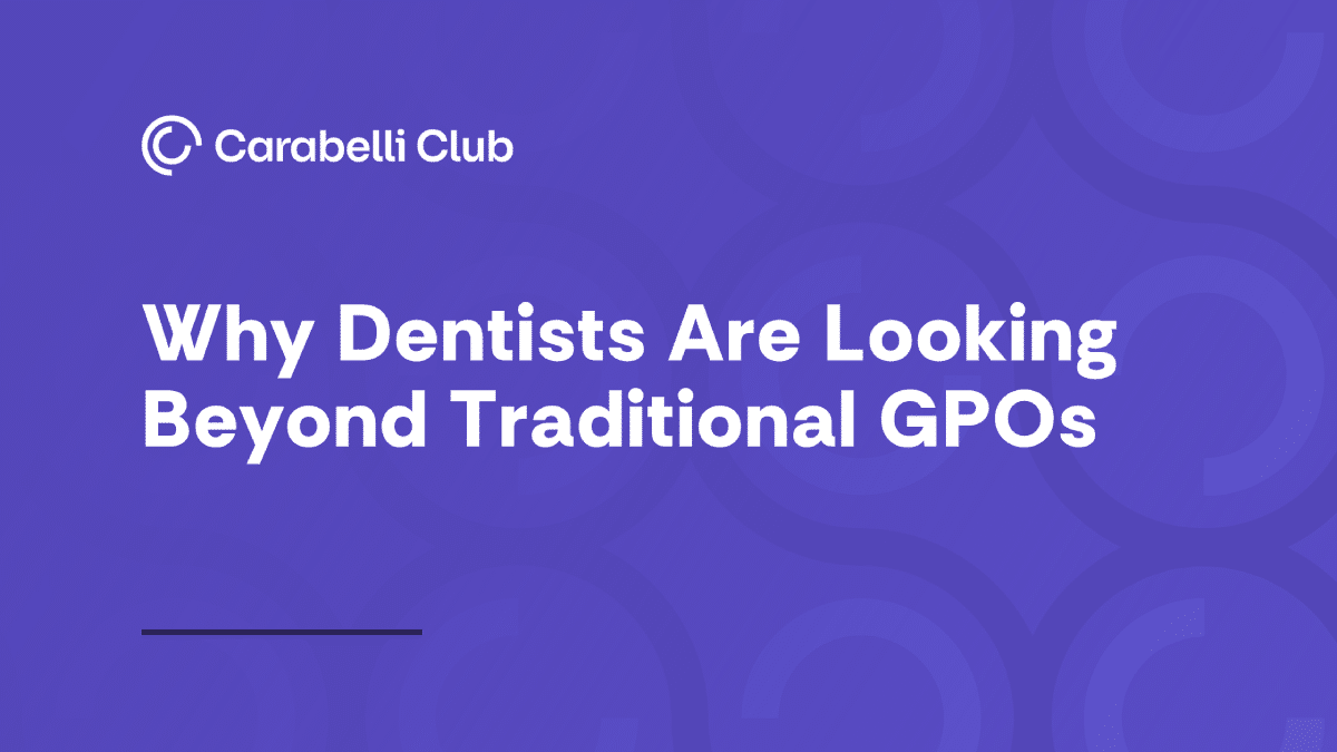 Why Dentists Are Looking Beyond Traditional Dental GPOs