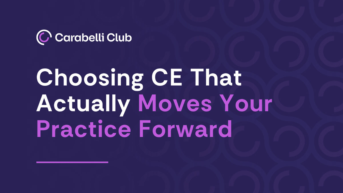 Choosing CE That Actually Moves Your Practice Forward